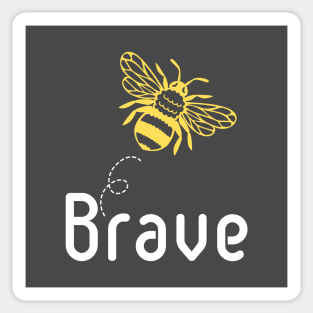 Be(e) Brave Motivational Quote Sticker